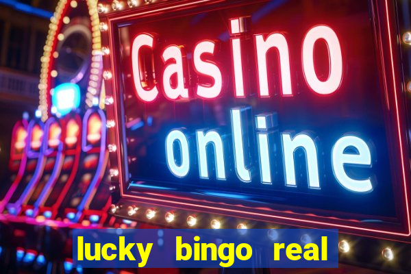 lucky bingo real or fake