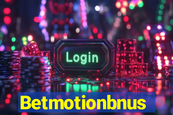 Betmotionbnus