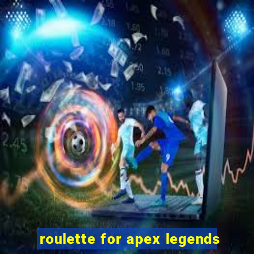 roulette for apex legends