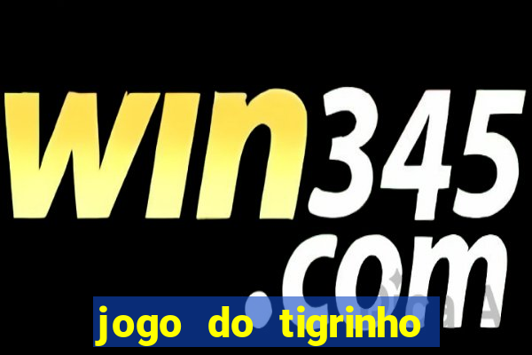 jogo do tigrinho minimo 5 reais