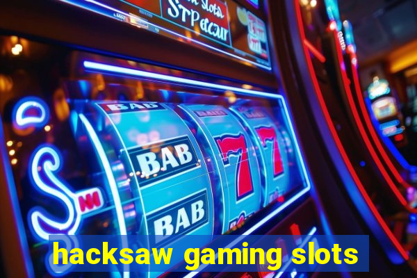 hacksaw gaming slots