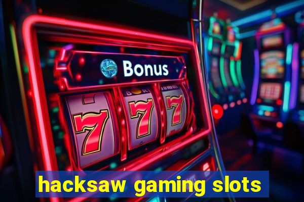 hacksaw gaming slots