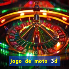 jogo de moto 3d de grau