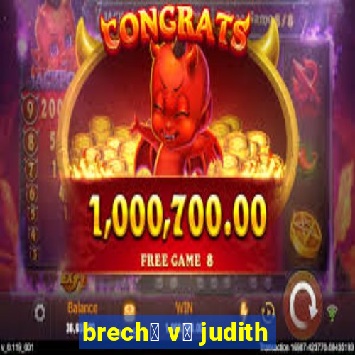 brech贸 v贸 judith