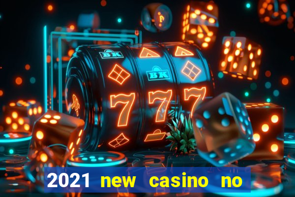 2021 new casino no deposit bonus