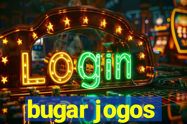 bugar jogos