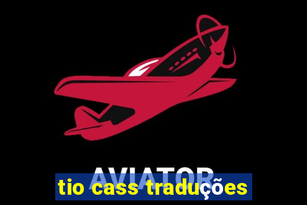 tio cass traduções