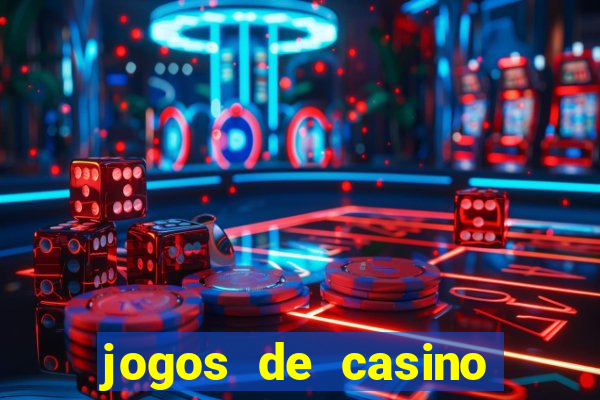 jogos de casino que dao bonus gratis