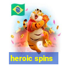 heroic spins