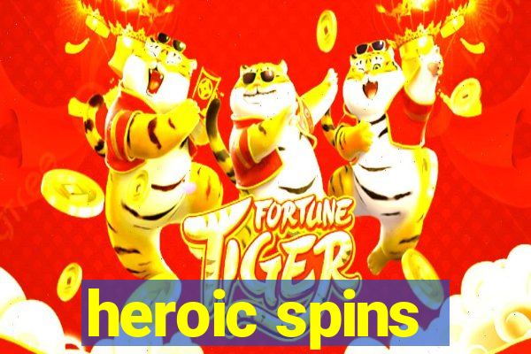 heroic spins