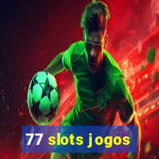 77 slots jogos