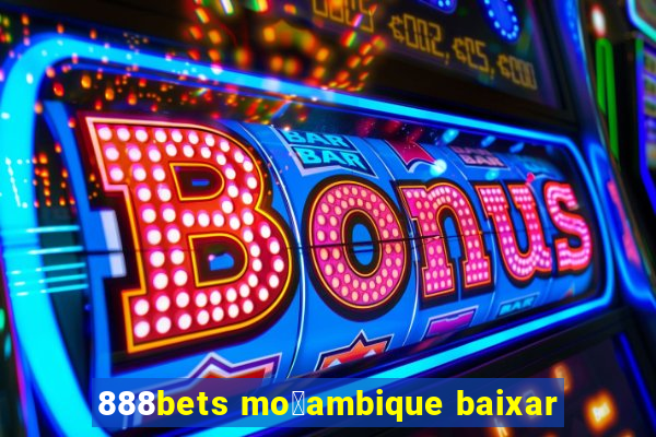 888bets mo莽ambique baixar