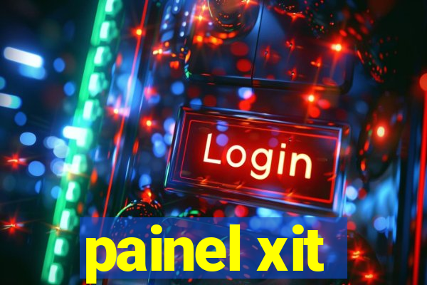 painel xit