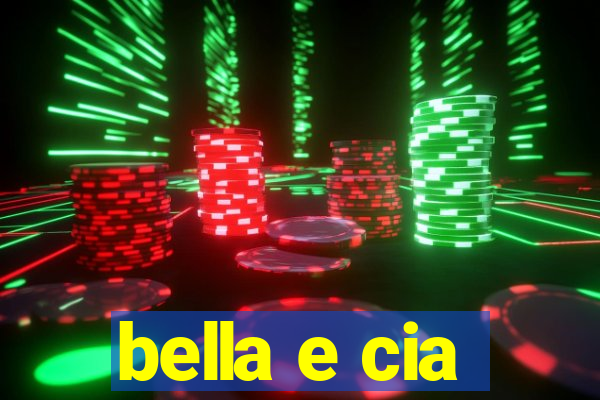 bella e cia