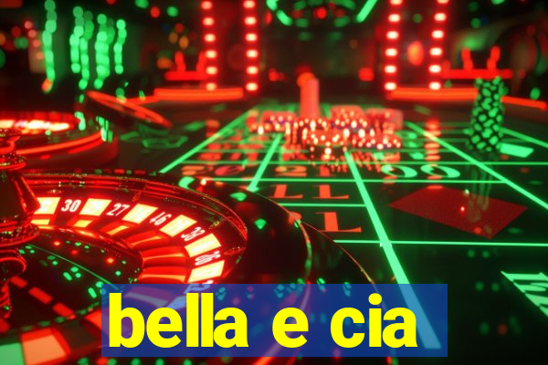 bella e cia