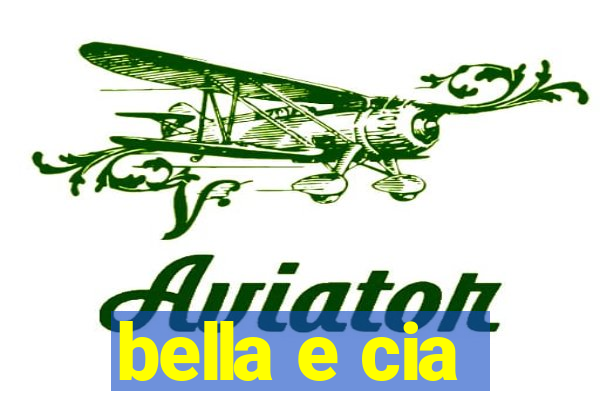 bella e cia