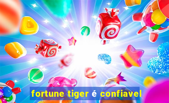 fortune tiger é confiavel