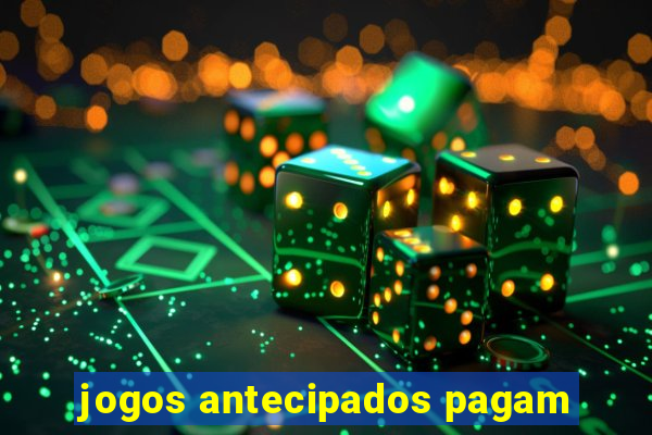 jogos antecipados pagam