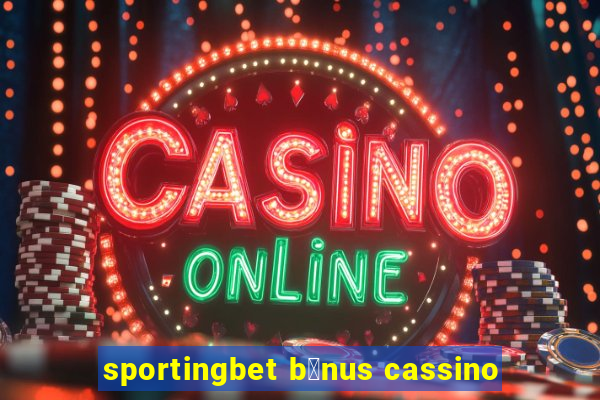 sportingbet b么nus cassino