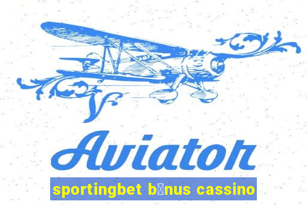 sportingbet b么nus cassino