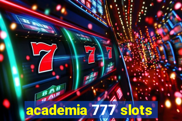 academia 777 slots