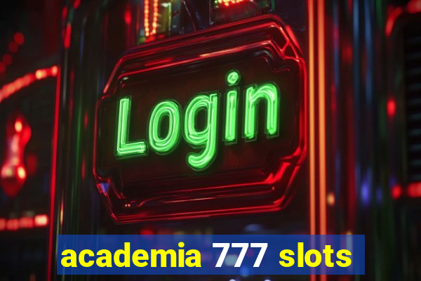 academia 777 slots