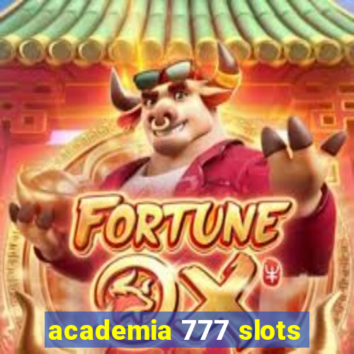 academia 777 slots