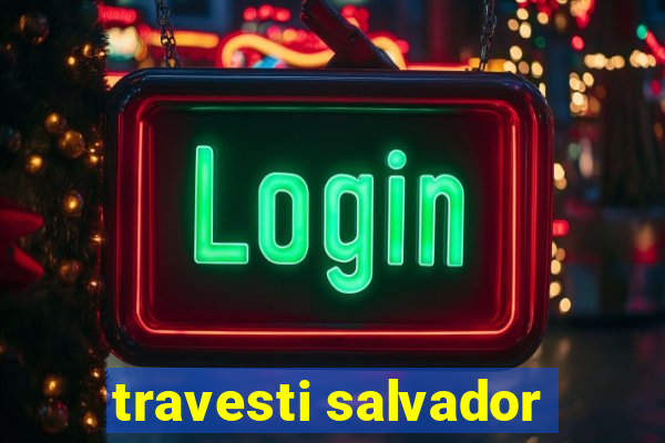 travesti salvador