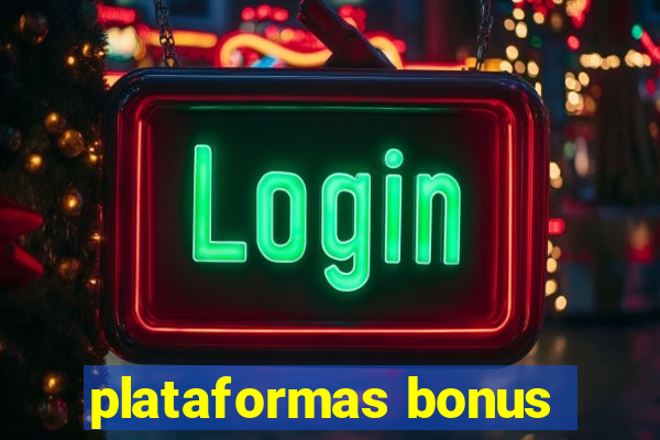 plataformas bonus