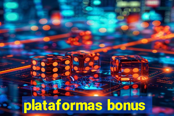 plataformas bonus