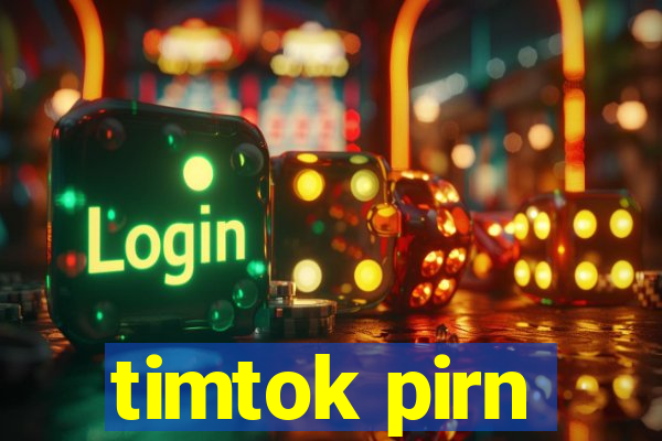 timtok pirn