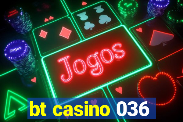 bt casino 036