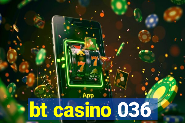 bt casino 036