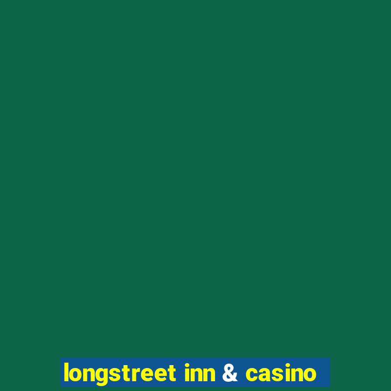 longstreet inn & casino