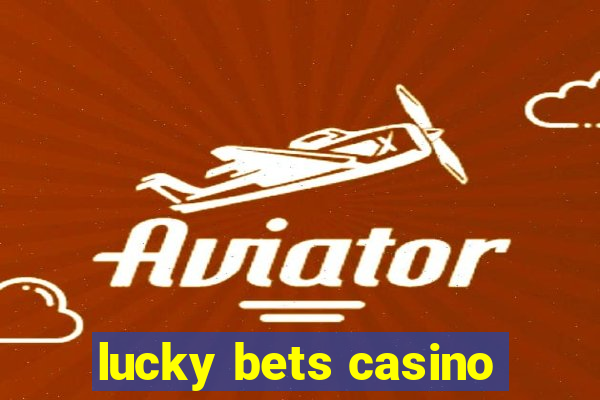 lucky bets casino