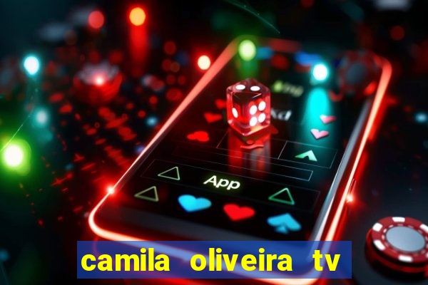 camila oliveira tv bahia idade