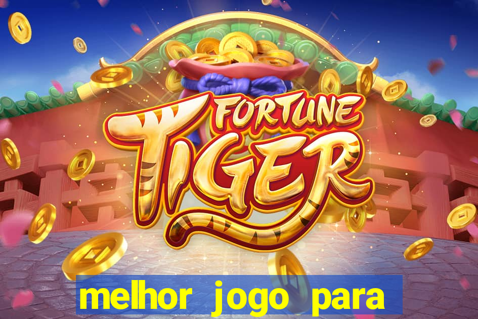 melhor jogo para se ganhar dinheiro