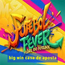 big win casa de aposta