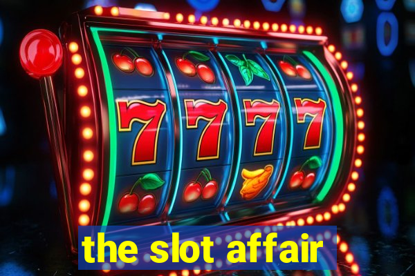 the slot affair