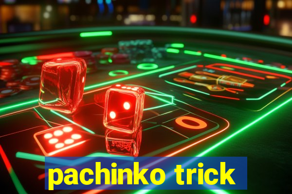 pachinko trick