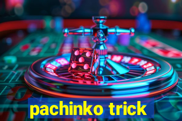 pachinko trick