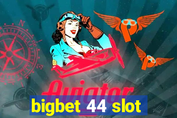 bigbet 44 slot