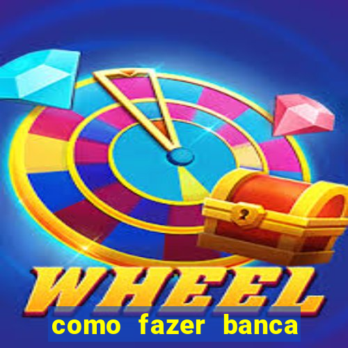 como fazer banca de jogo