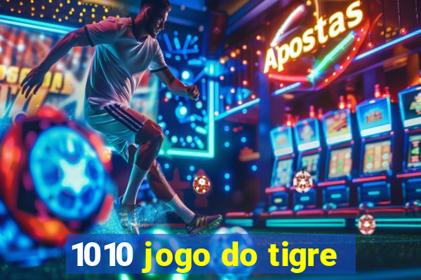 1010 jogo do tigre