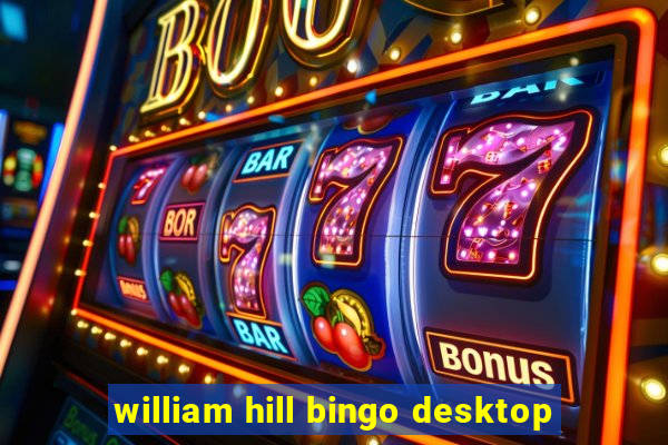 william hill bingo desktop