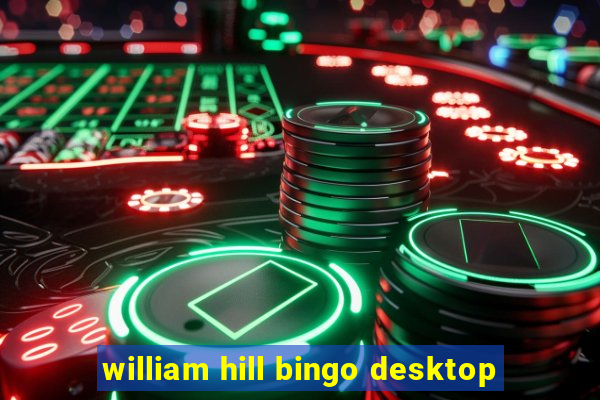 william hill bingo desktop