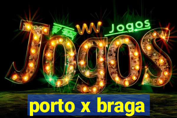 porto x braga