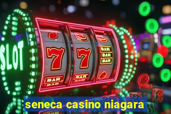 seneca casino niagara