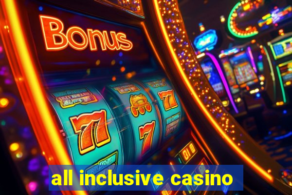 all inclusive casino