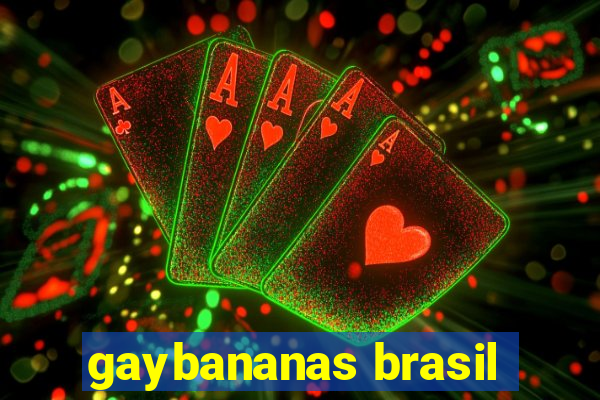 gaybananas brasil